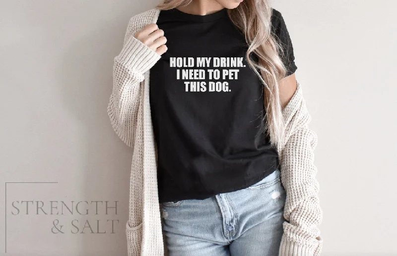 Hold My Drink I Need to Pet This Dog Unisex Tee Collared Crew Neck Turtle Neck