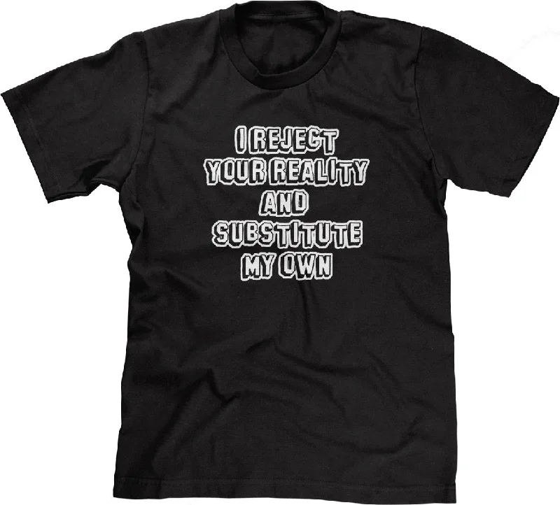 I Reject Your Reality & Substitute My Own T-Shirt Sequined Glittery Shiny